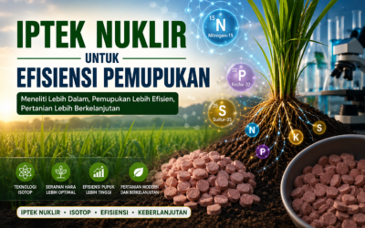 Pemanfaatan IPTEK Nuklir dalam Penelitian Efisiensi Pemupukan